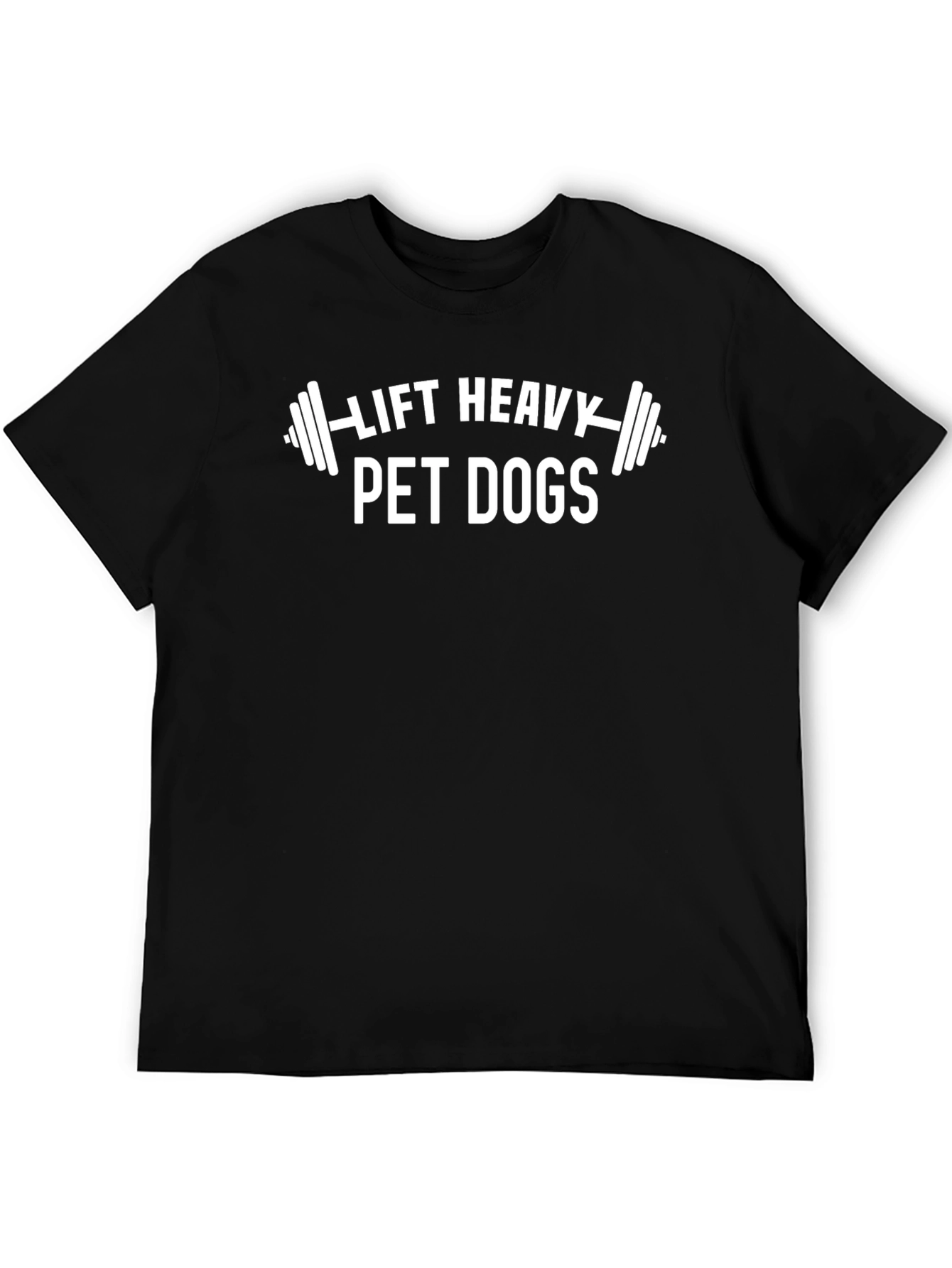 Lift Heavy Pet Dogs Black T-Shirt