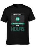 Absolutely No Working During War Hours Graphic Tee