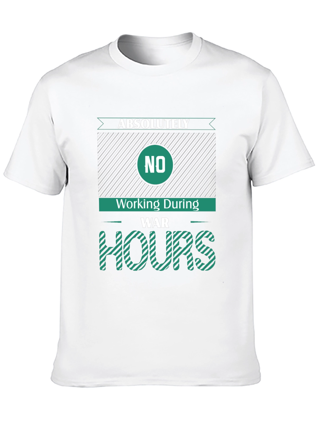 Absolutely No Working During War Hours Graphic Tee