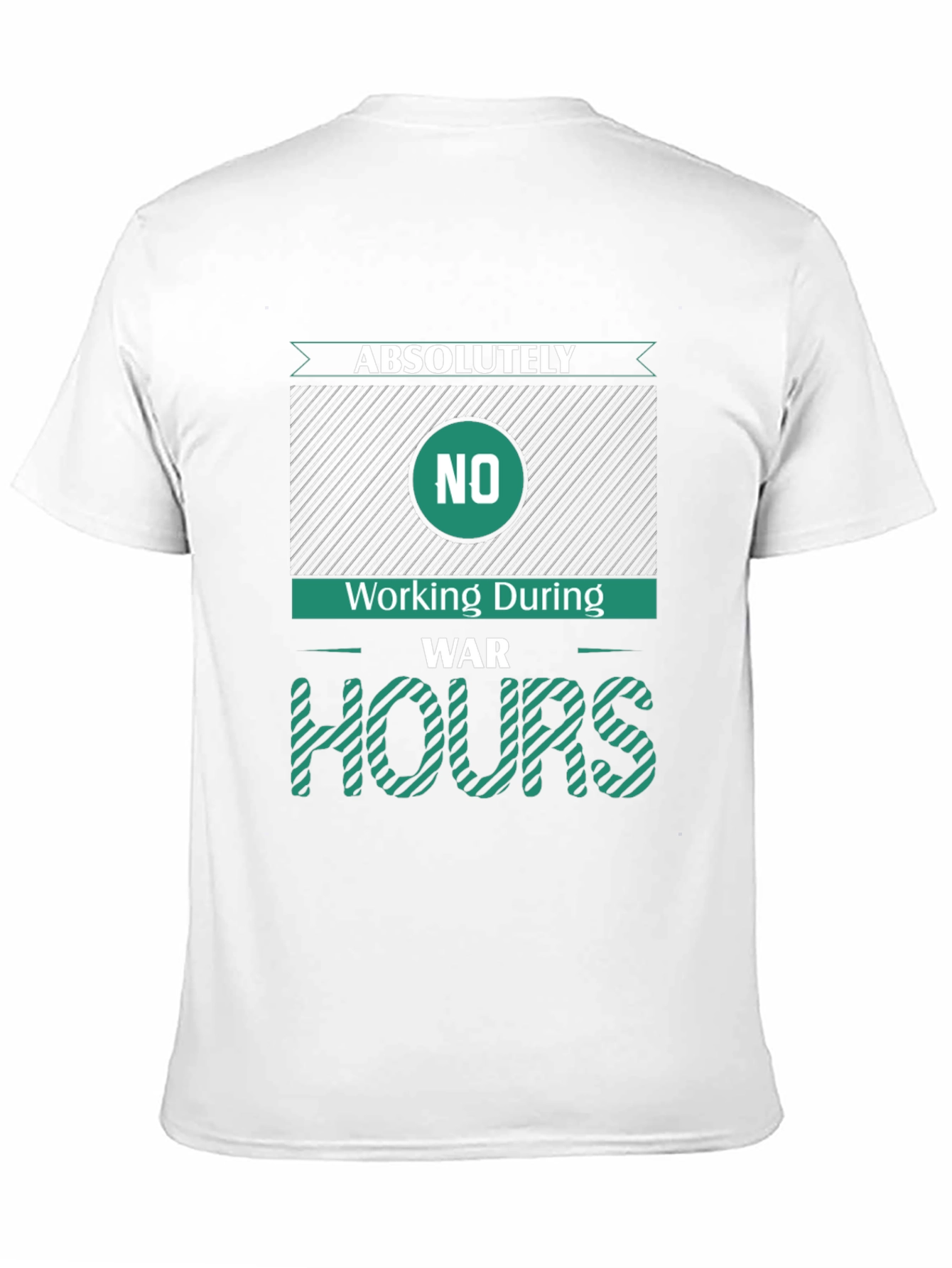 Absolutely No Working During War Hours Graphic Tee