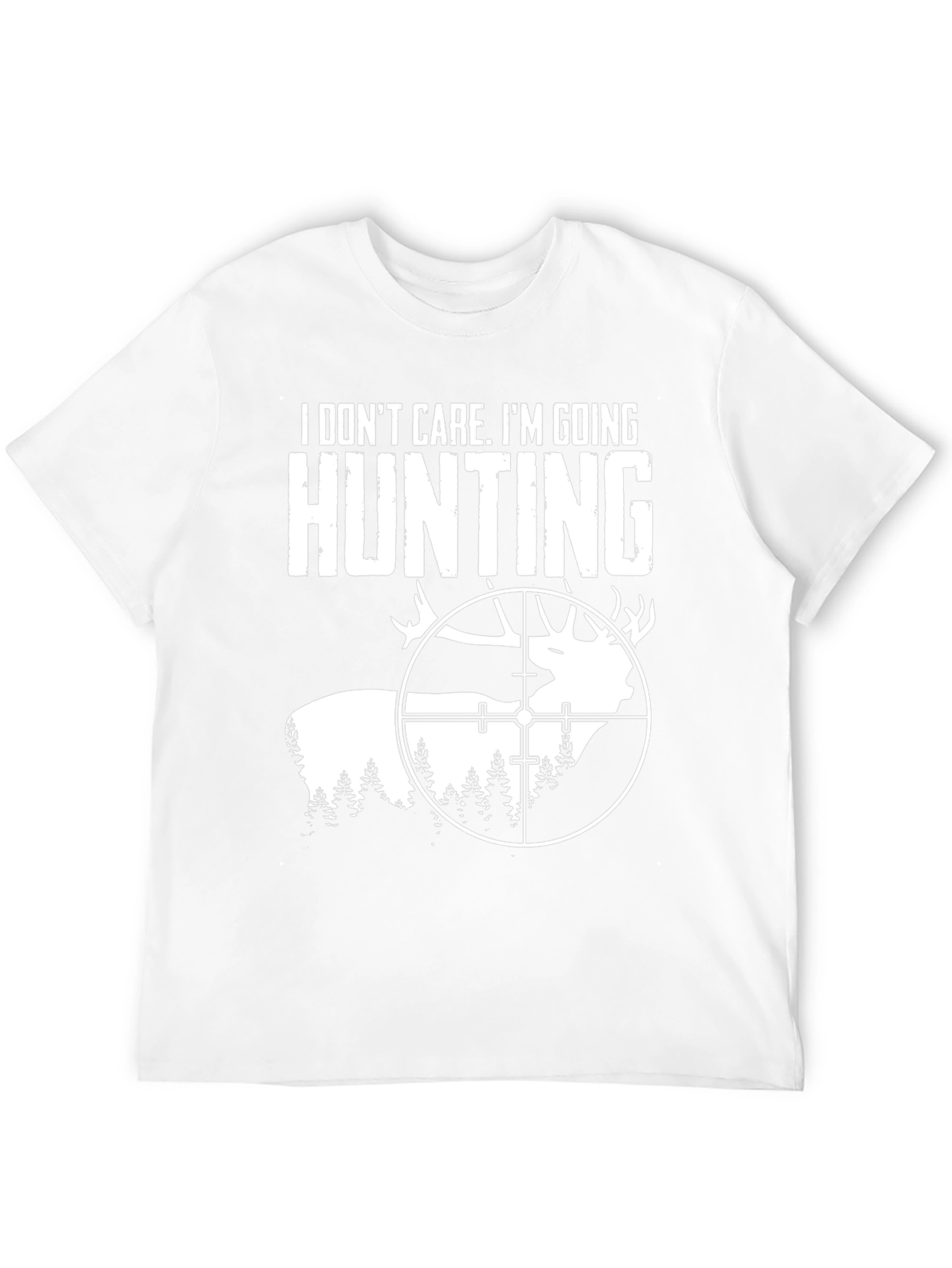 Hunting T-Shirt - I Dont Care Im Going Hunting!