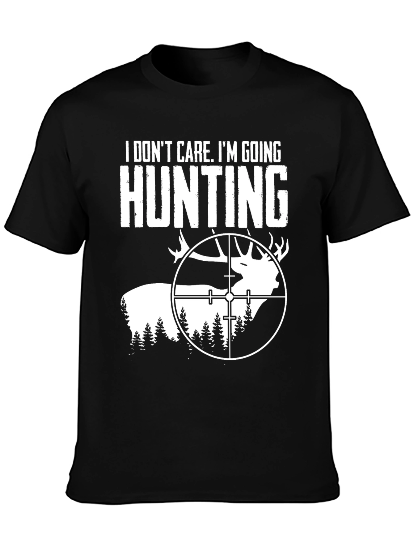 Hunting T-Shirt - I Dont Care Im Going Hunting!