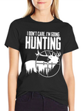 Hunting T-Shirt - I Dont Care Im Going Hunting!
