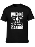 Weeding is My Cardio Gardening T-Shirt