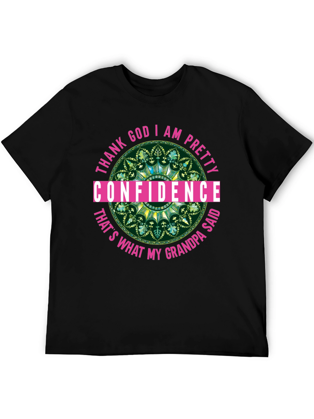 Confidence Grandpa Said T-Shirt Black