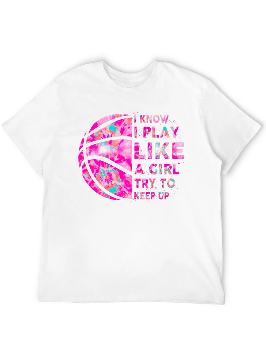 I Play Like a Girl Basketball T-Shirt