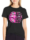 I Play Like a Girl Basketball T-Shirt