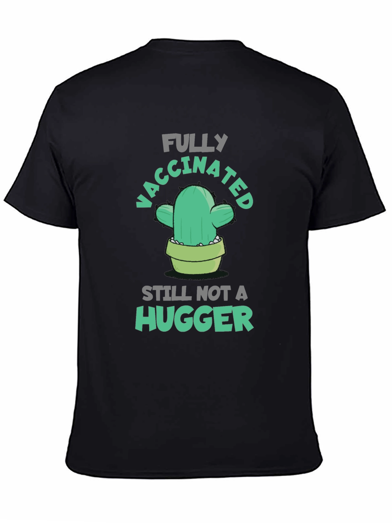 Fully Vaccinated Cactus T-Shirt - Still Not A Hugger!