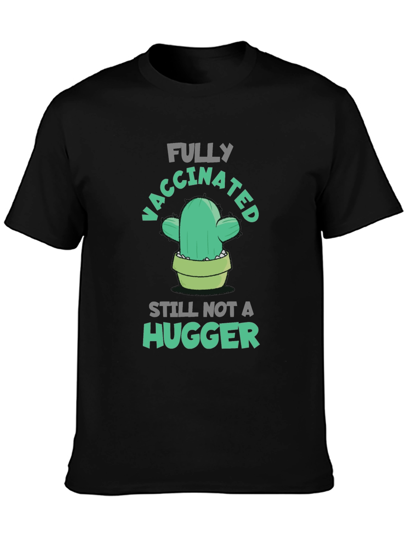 Fully Vaccinated Cactus T-Shirt - Still Not A Hugger!
