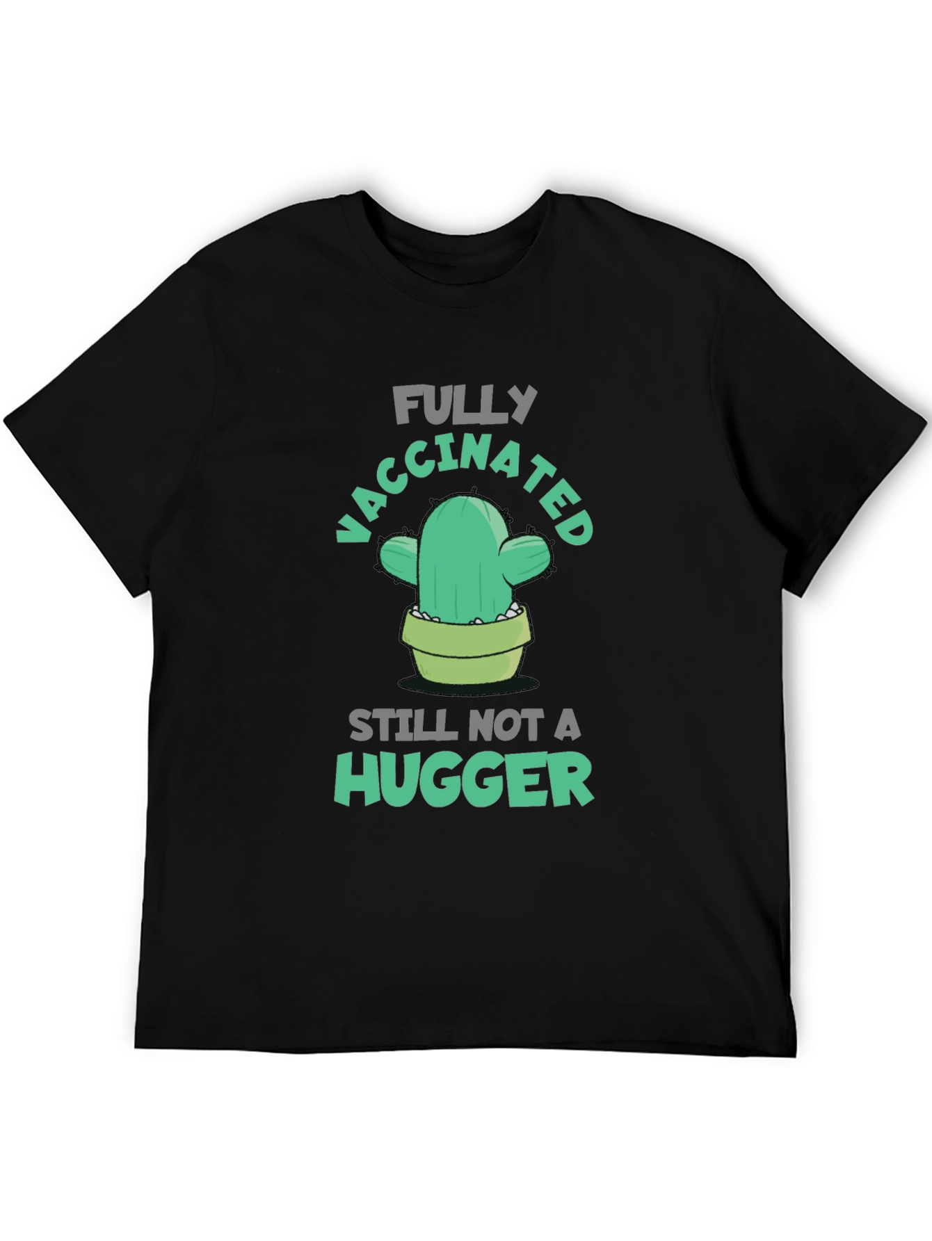 Fully Vaccinated Cactus T-Shirt - Still Not A Hugger!