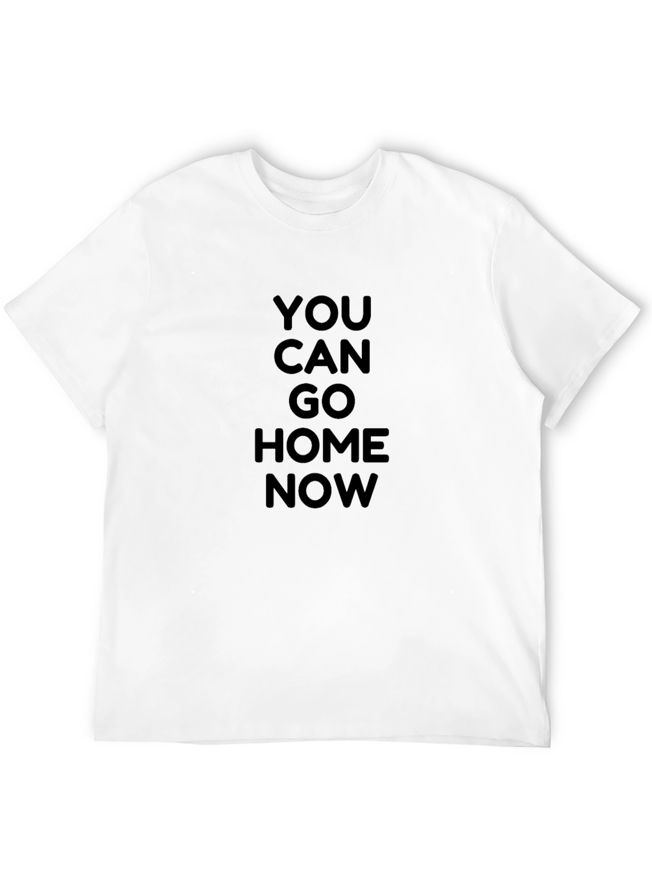 You Can Go Home Now Graphic Tee