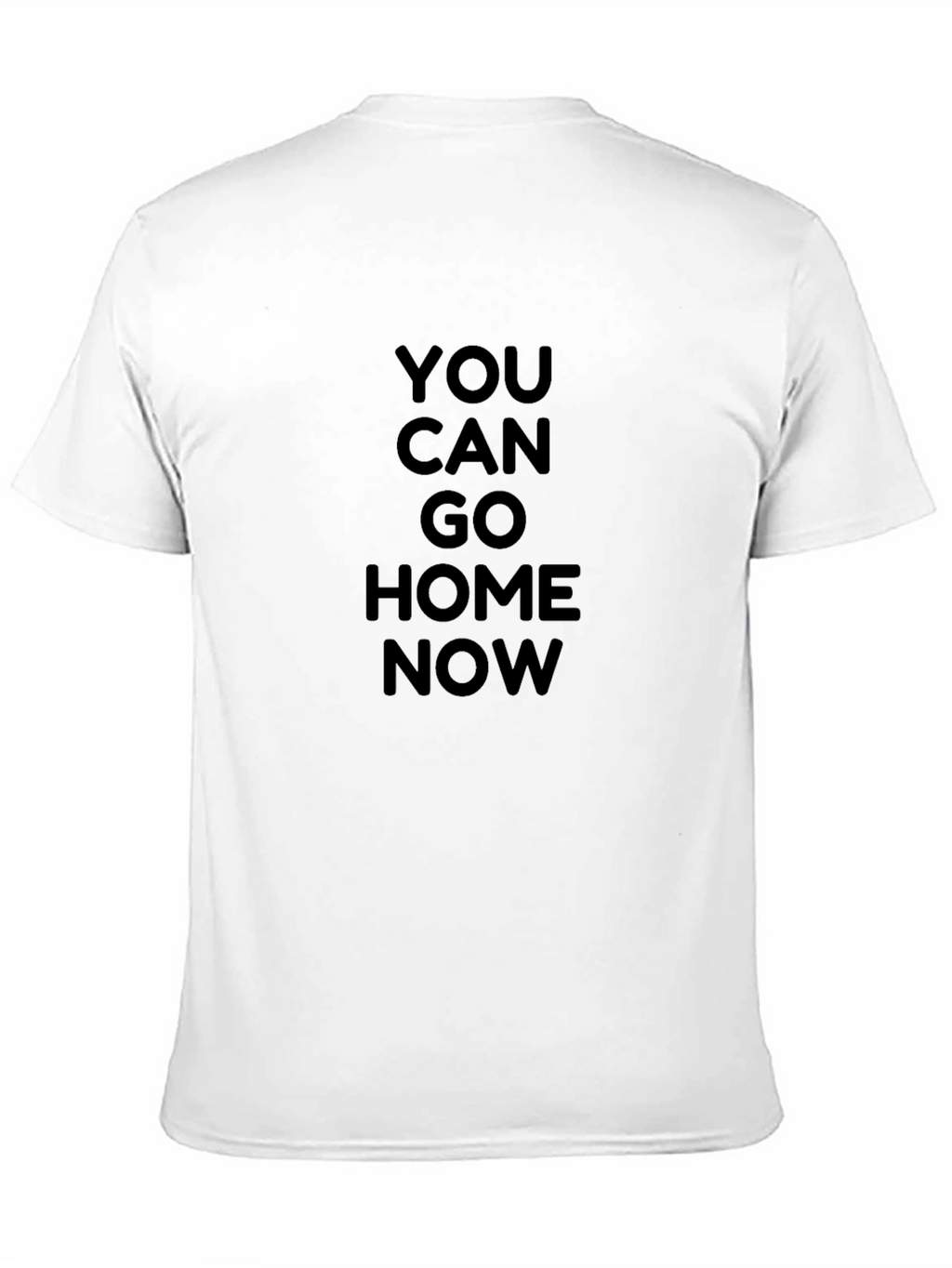 You Can Go Home Now Graphic Tee