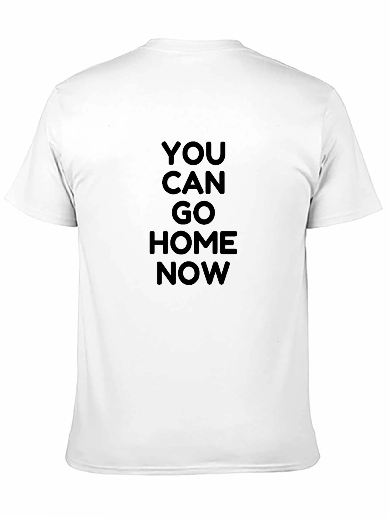 You Can Go Home Now Graphic Tee
