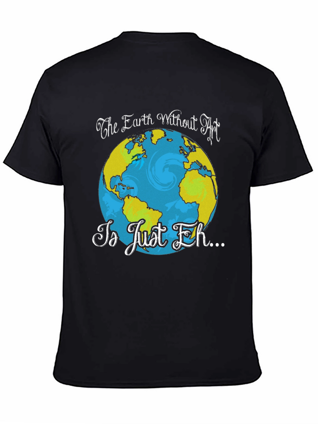 Art Lover T-Shirt - Earth Without Art Graphic Tee