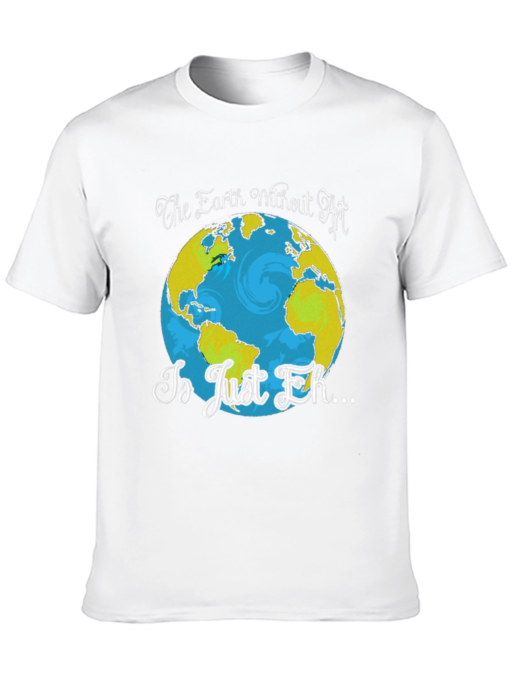 Art Lover T-Shirt - Earth Without Art Graphic Tee