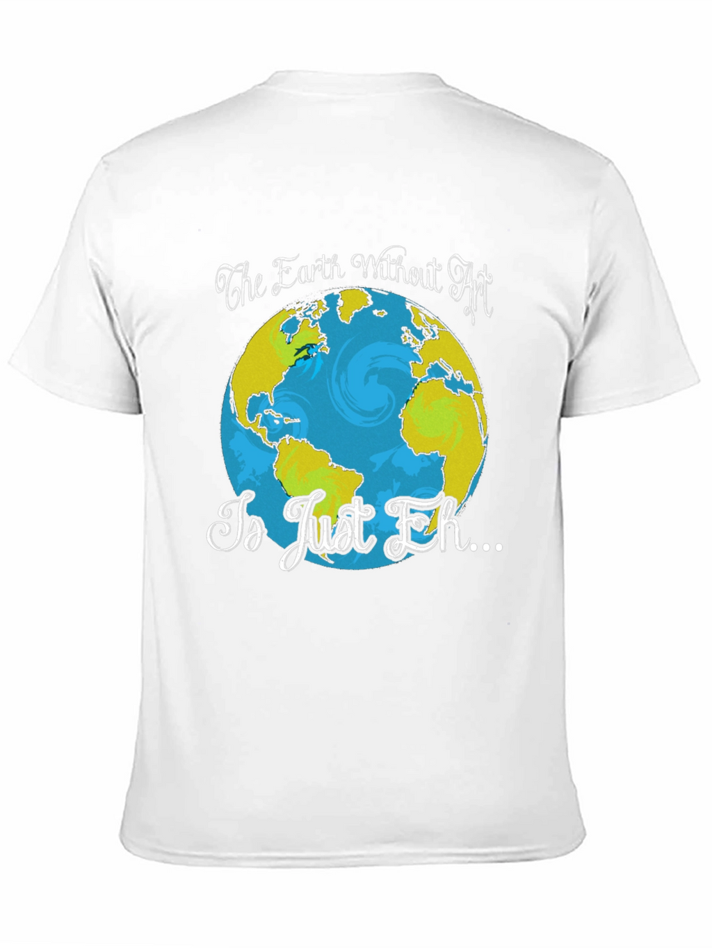 Art Lover T-Shirt - Earth Without Art Graphic Tee