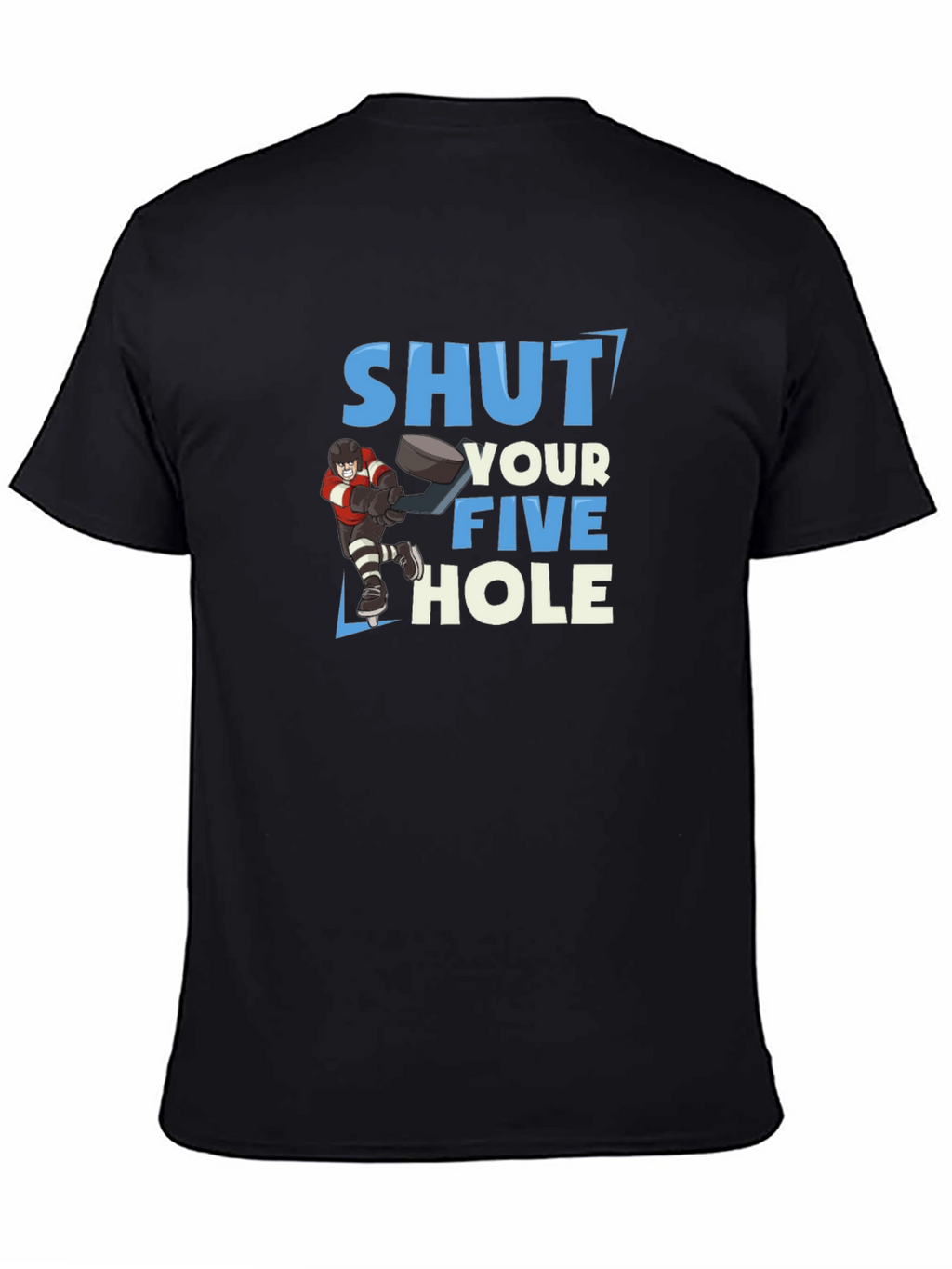 Shut Your Five Hole Hockey T-Shirt
