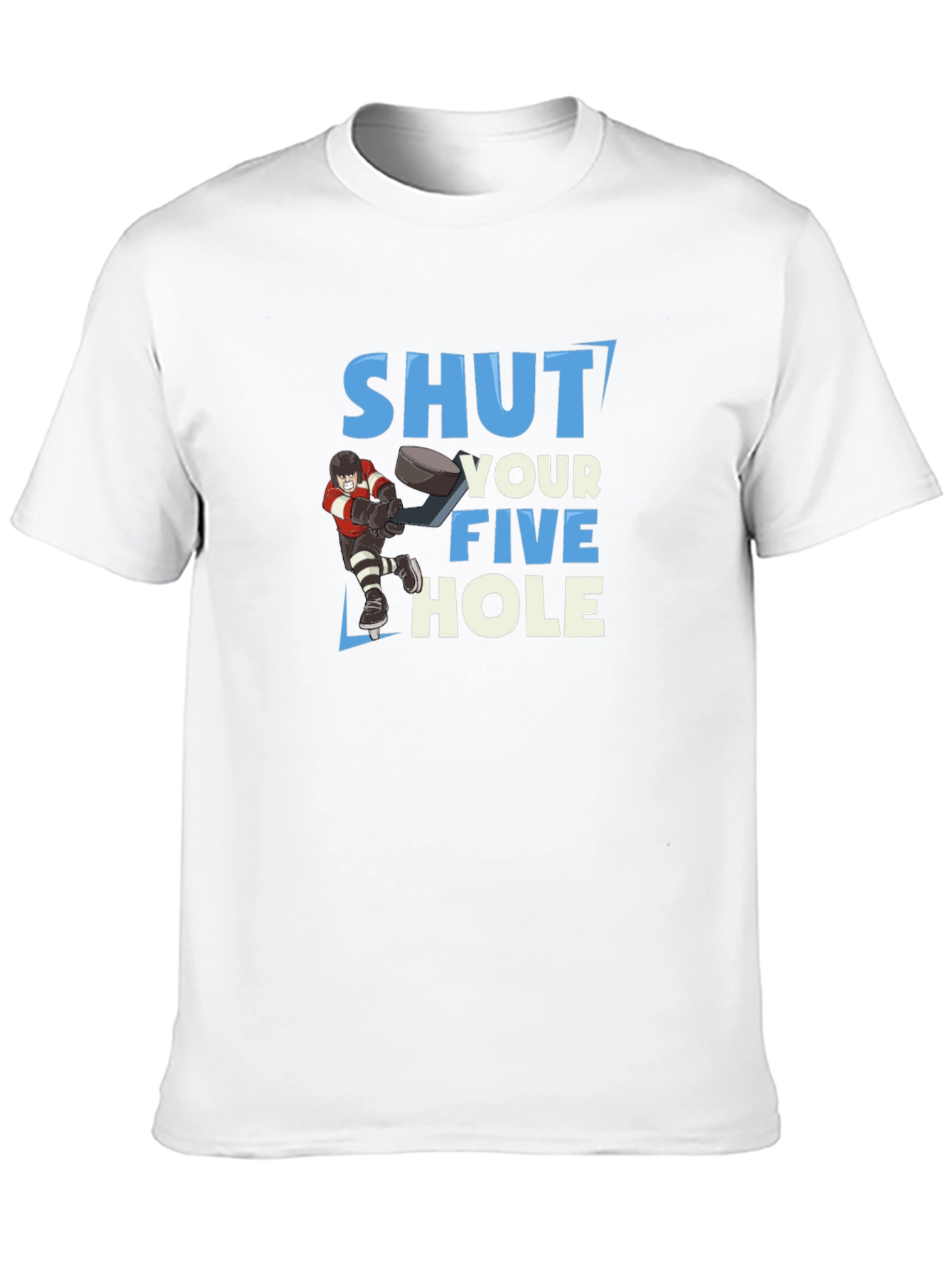 Shut Your Five Hole Hockey T-Shirt