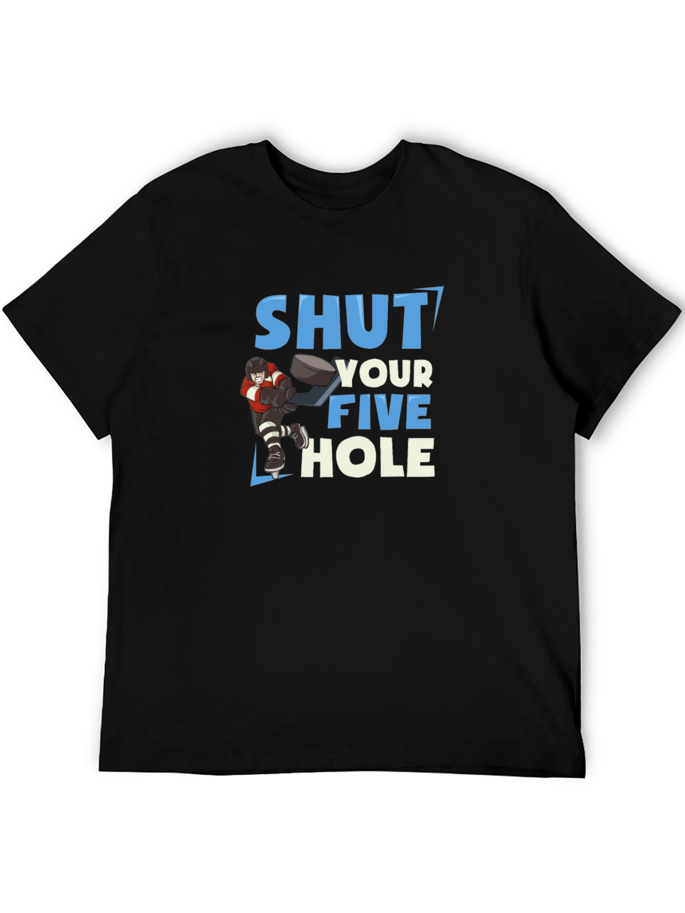 Shut Your Five Hole Hockey T-Shirt