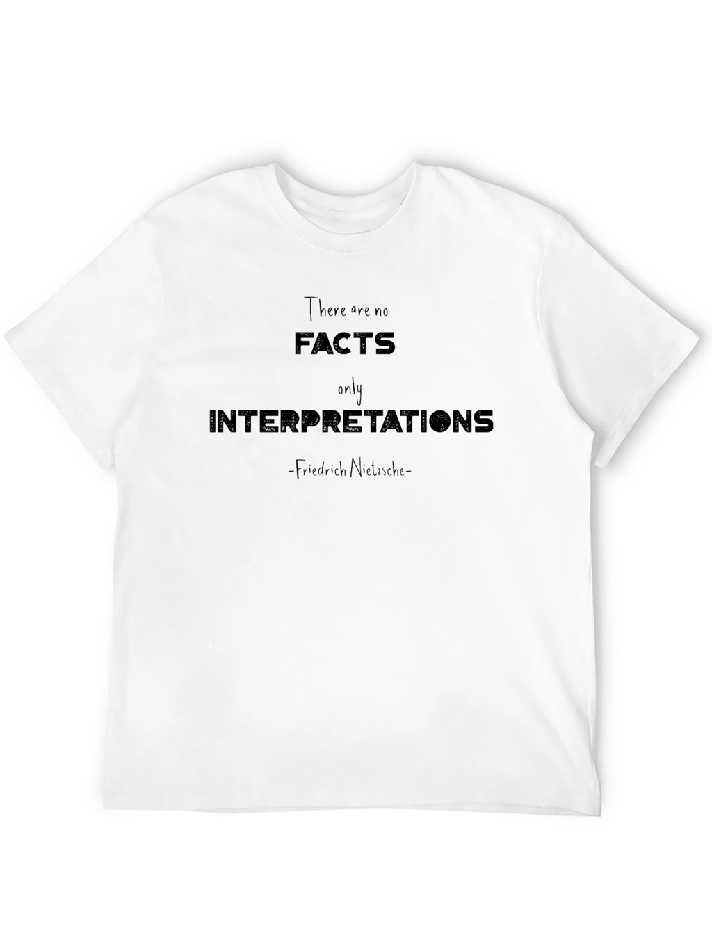 Nietzsche Quote T-Shirt: Facts vs. Interpretations