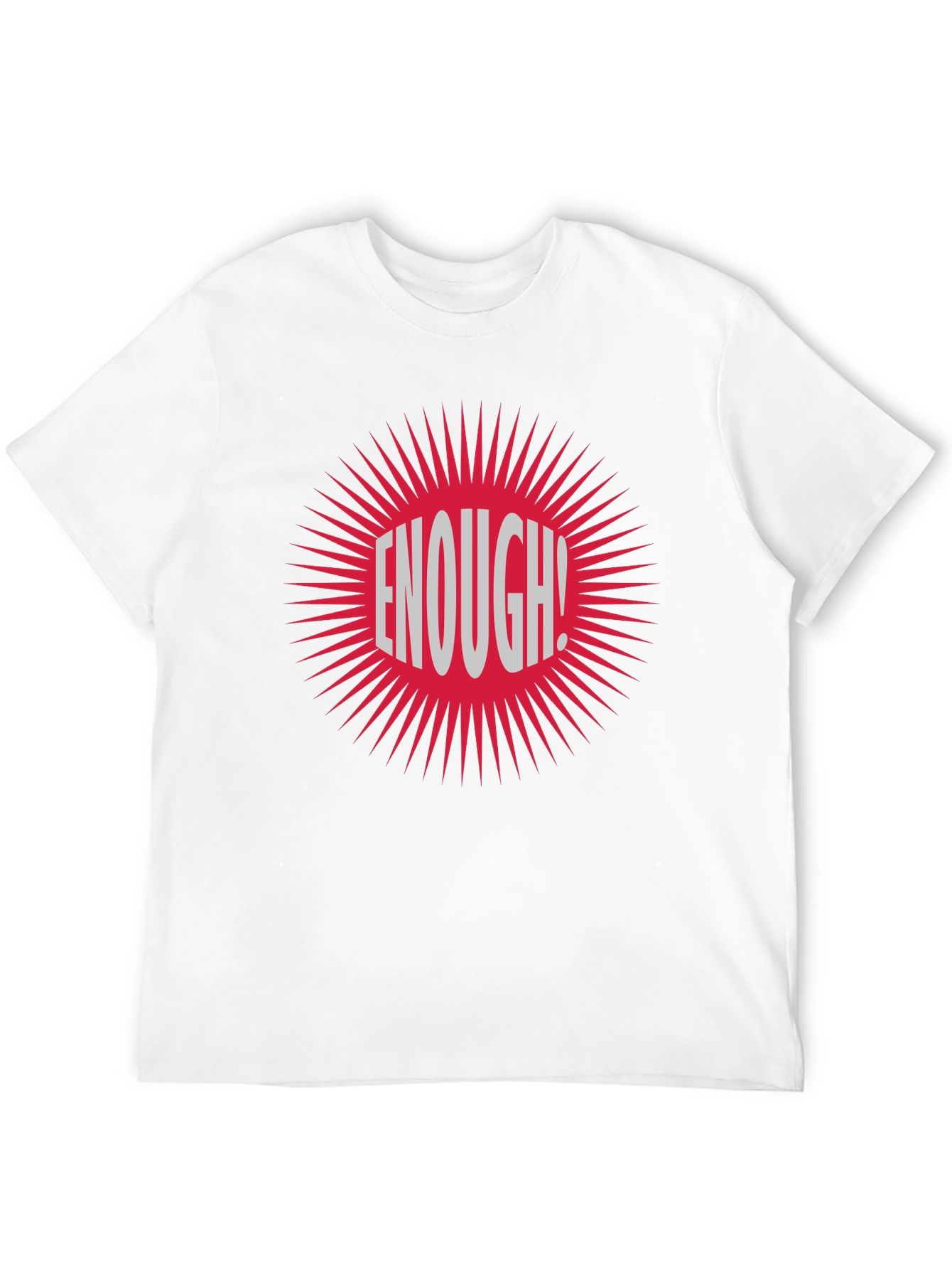 Enough! Graphic Tee - Bold Statement T-Shirt