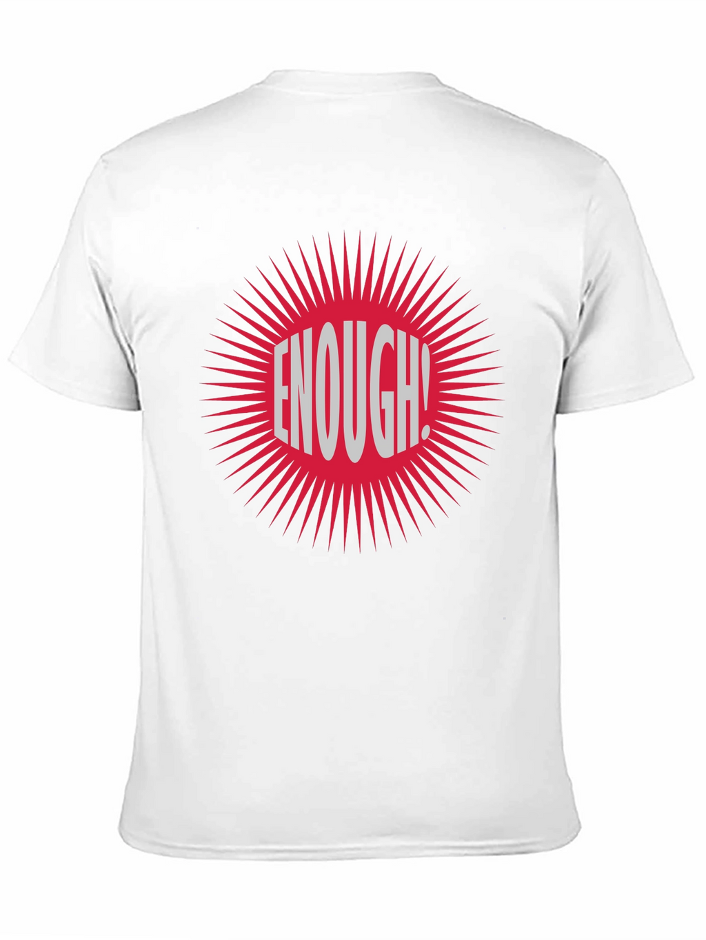 Enough! Graphic Tee - Bold Statement T-Shirt