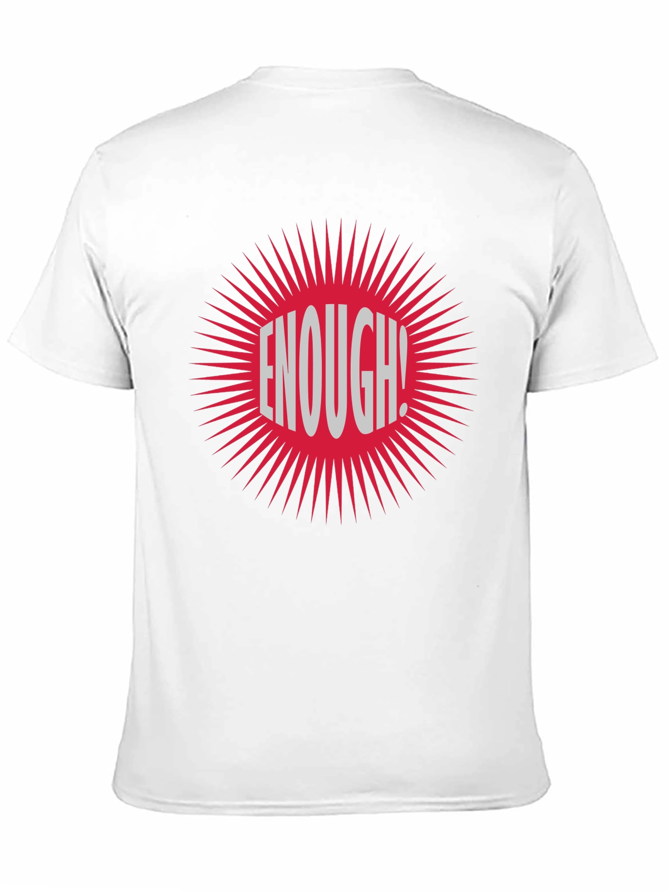 Enough! Graphic Tee - Bold Statement T-Shirt