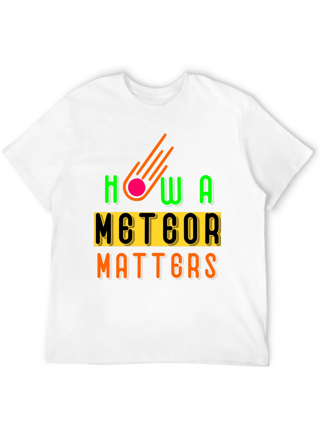 How a Meteor Matters Graphic Tee