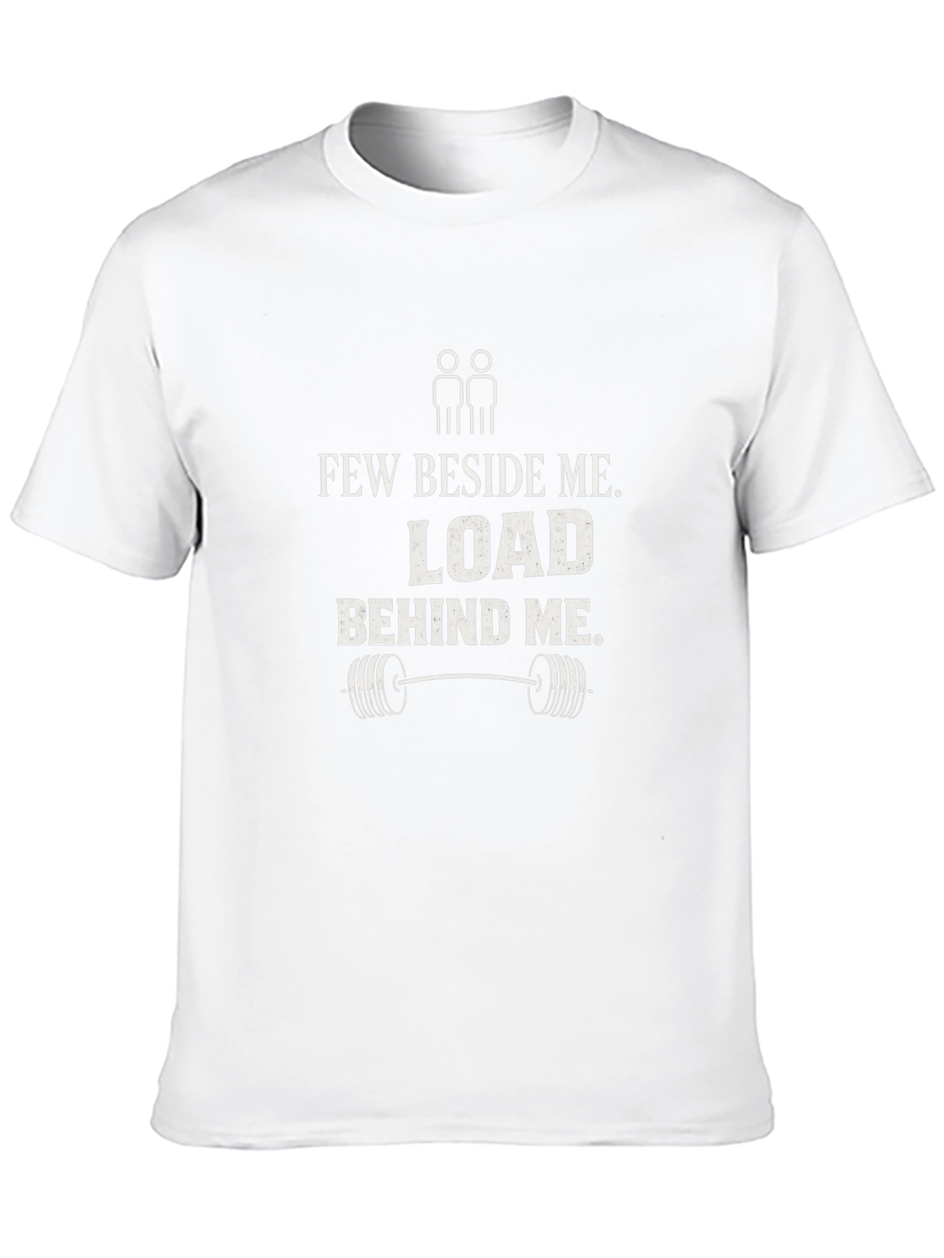 Few Beside Me Load Behind Me Gym T-Shirt