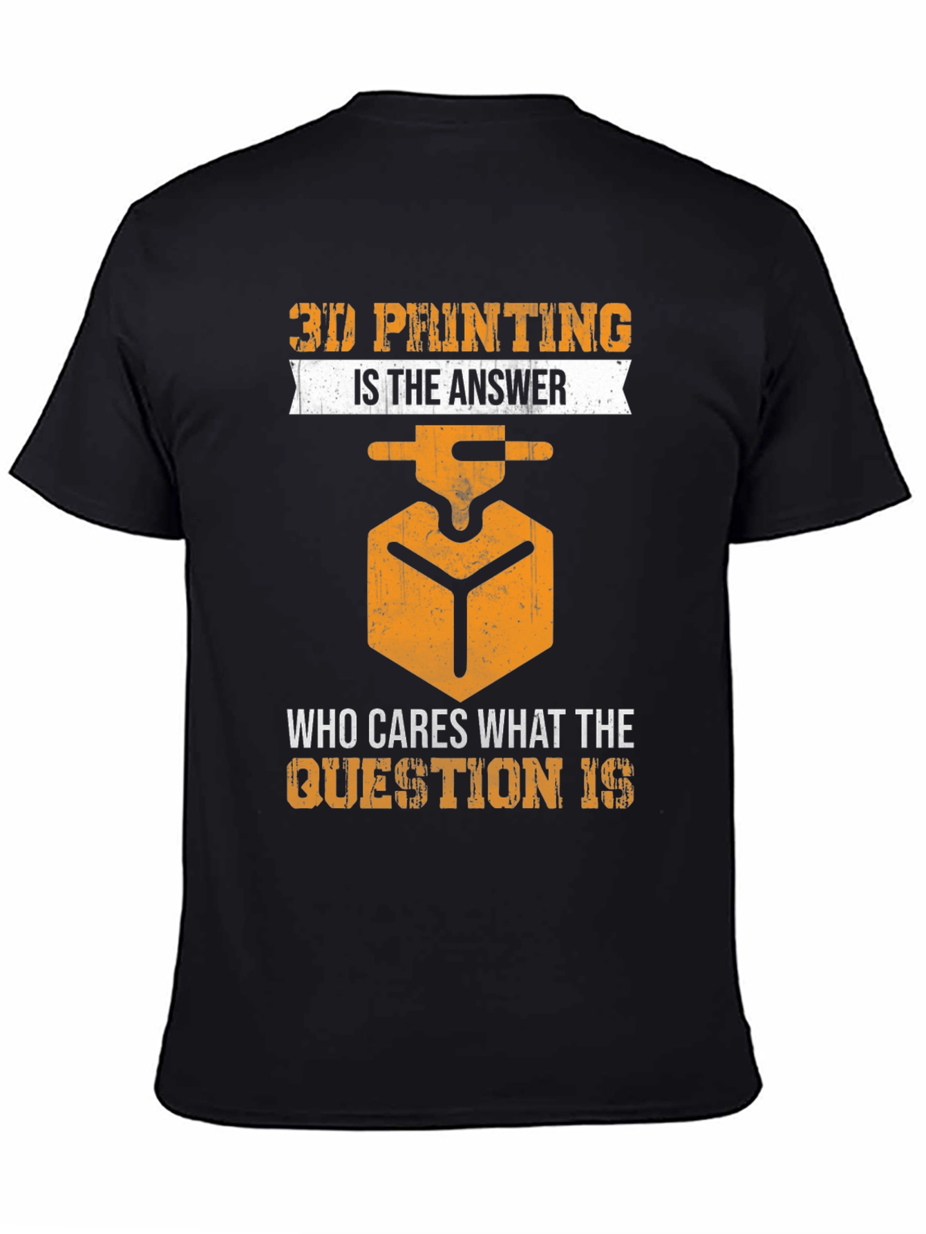 3D Printing Is The Answer T-Shirt