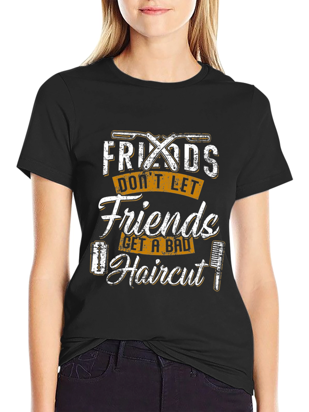 Friends Dont Let Friends Get a Bad Haircut T-Shirt