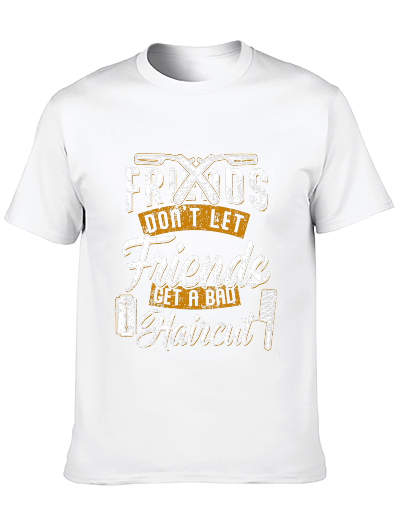 Friends Dont Let Friends Get a Bad Haircut T-Shirt