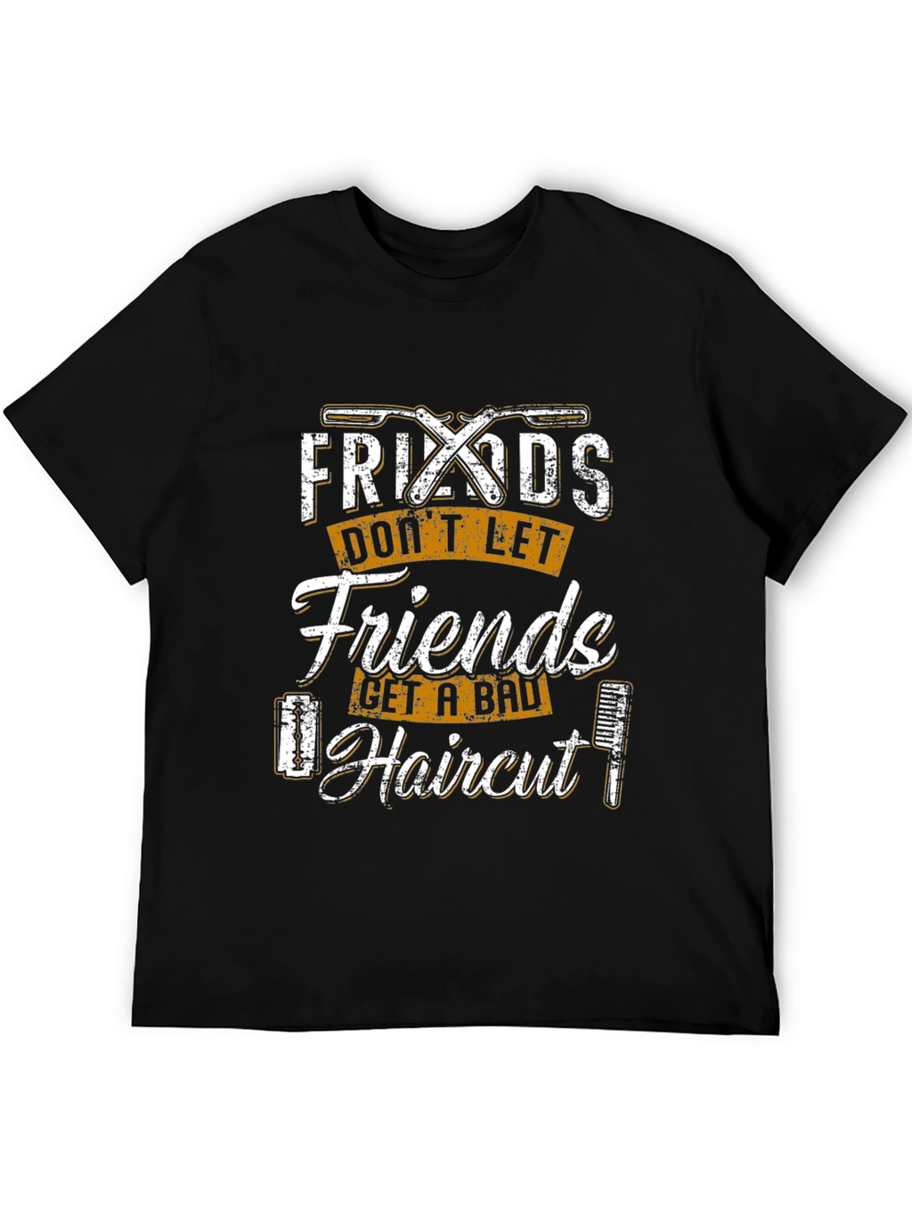 Friends Dont Let Friends Get a Bad Haircut T-Shirt