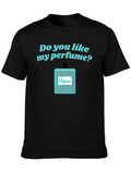 Do You Like My Perfume? Novelty T-Shirt