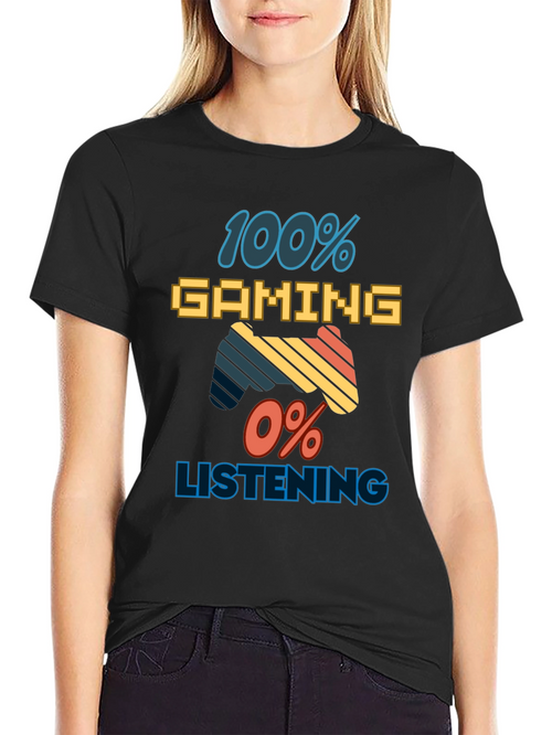 100% Gaming 0% Listening T-Shirt - Gamer Apparel
