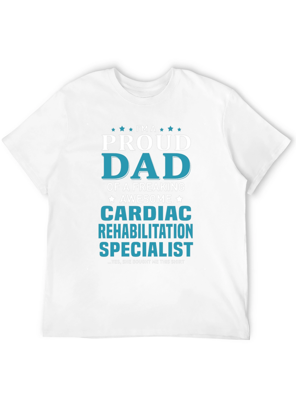 Proud Dad Cardiac Rehab Specialist T-Shirt