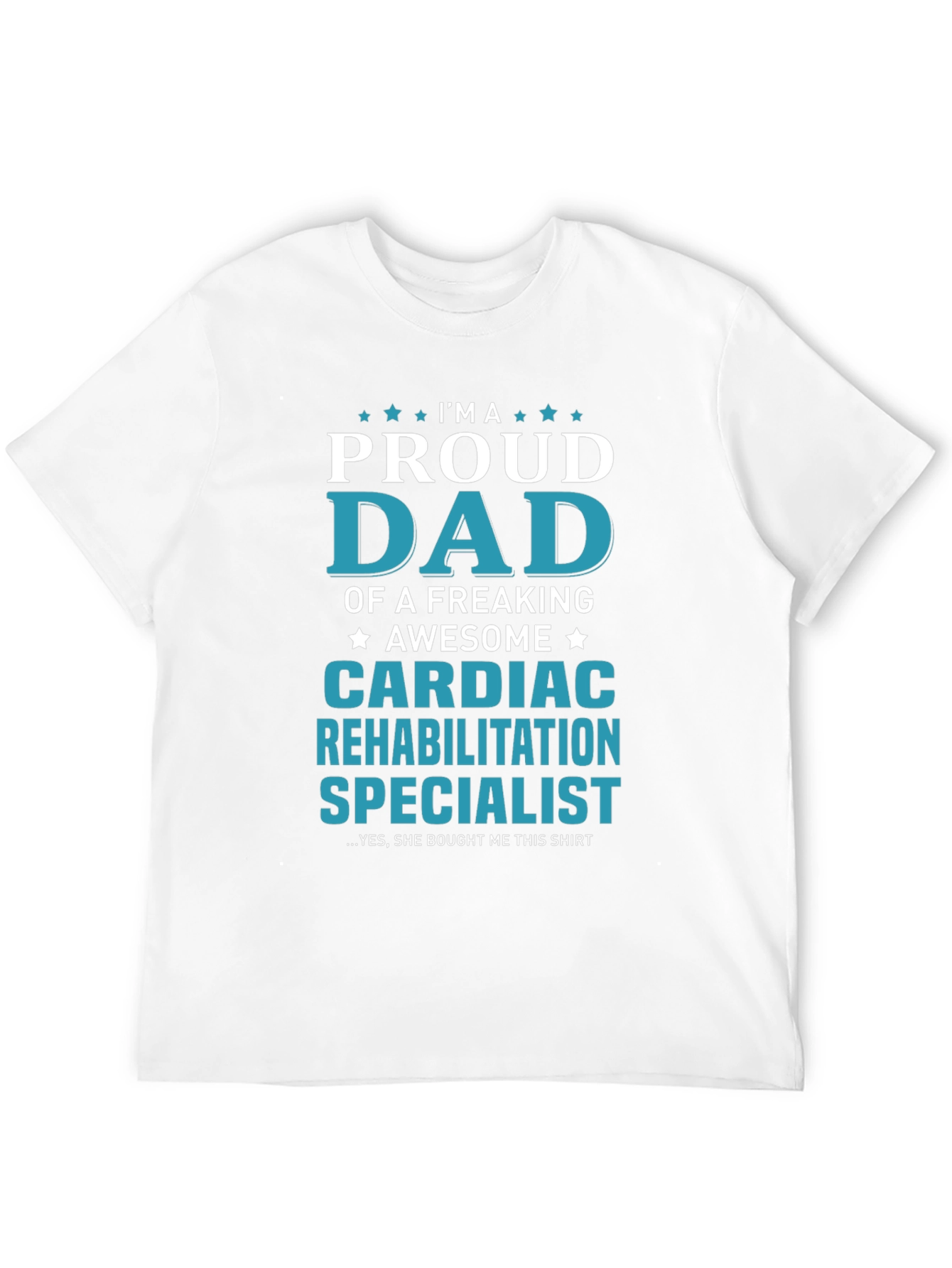 Proud Dad Cardiac Rehab Specialist T-Shirt