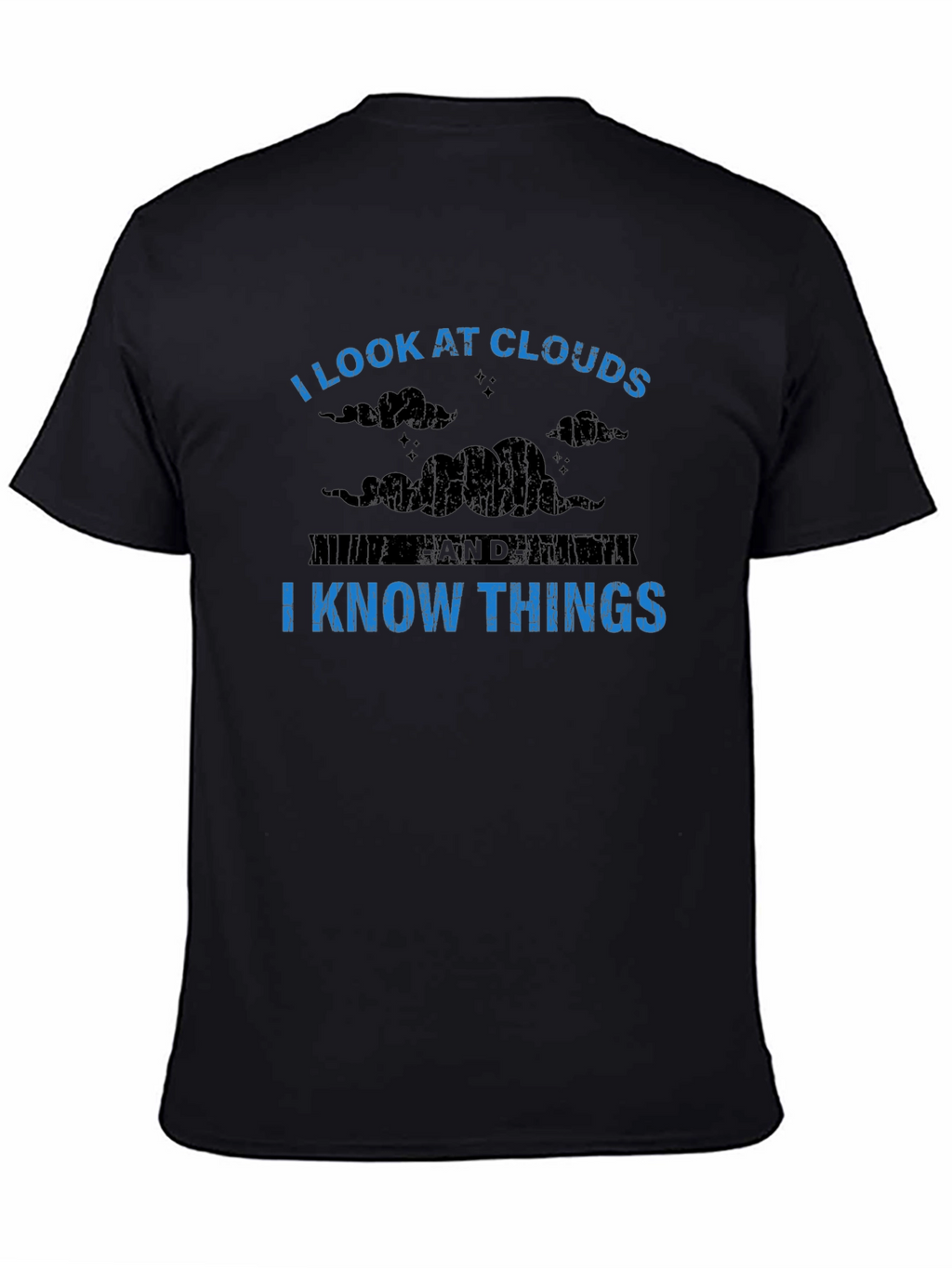 I Look at Clouds I Know Things Graphic Tee
