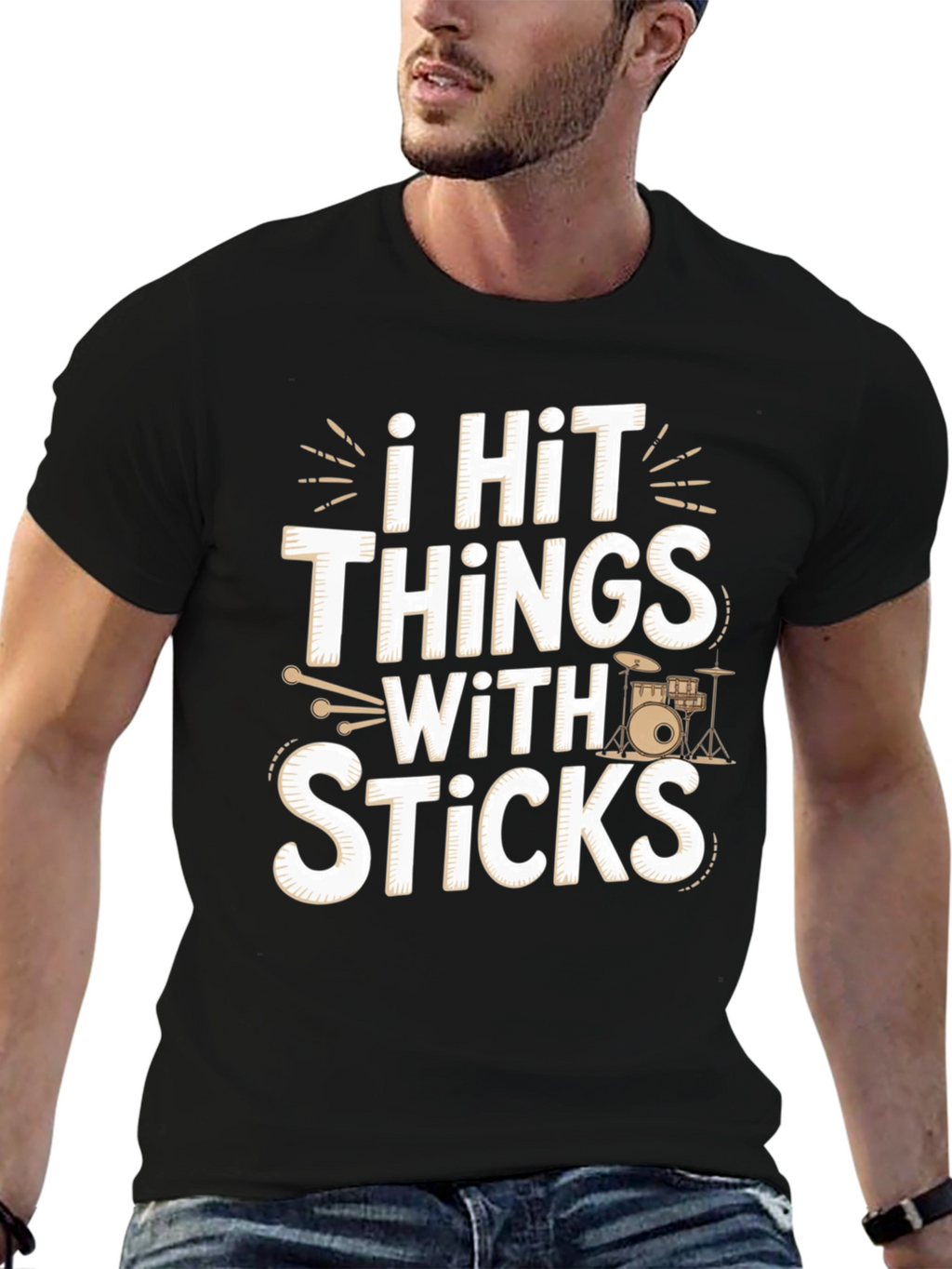 I Hit Things With Sticks - Funny Drummer T-Shirt