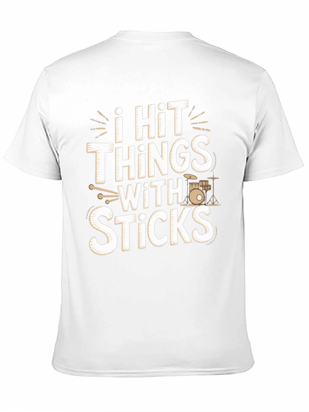 I Hit Things With Sticks - Funny Drummer T-Shirt