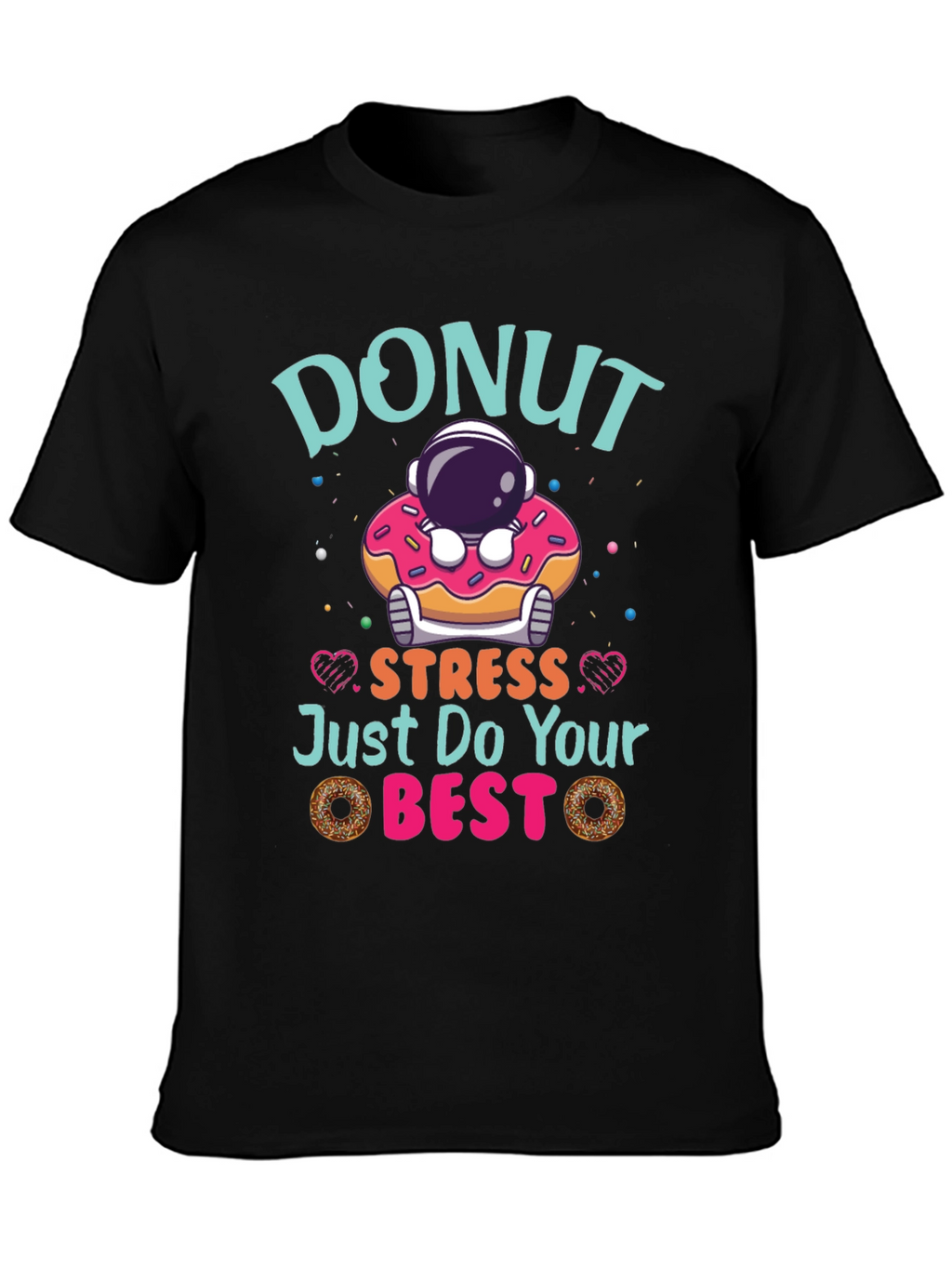 Donut Stress Just Do Your Best Funny T-Shirt
