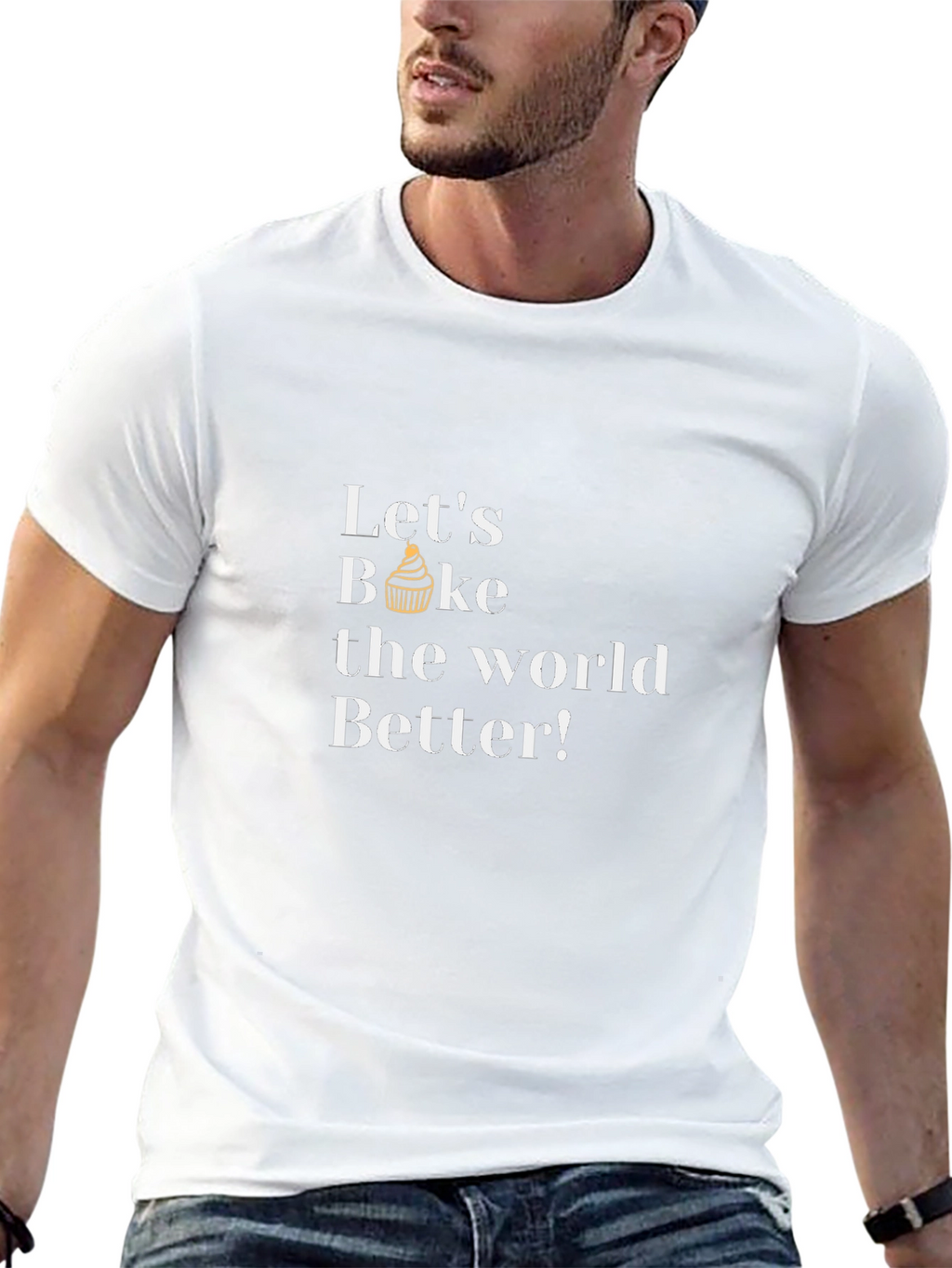 Lets Bake the World Better T-Shirt