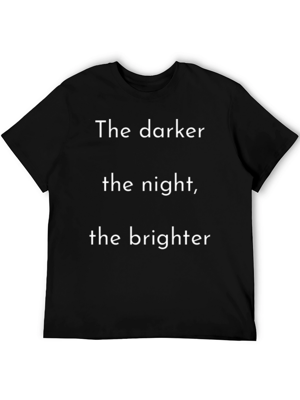 Inspirational Darker Night Brighter T-Shirt