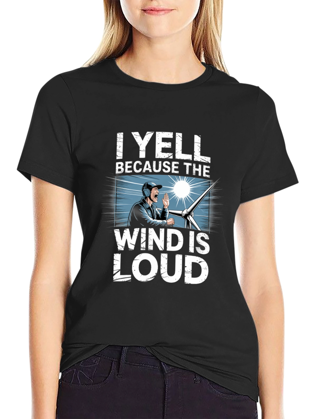I Yell Because The Wind Is Loud T-Shirt
