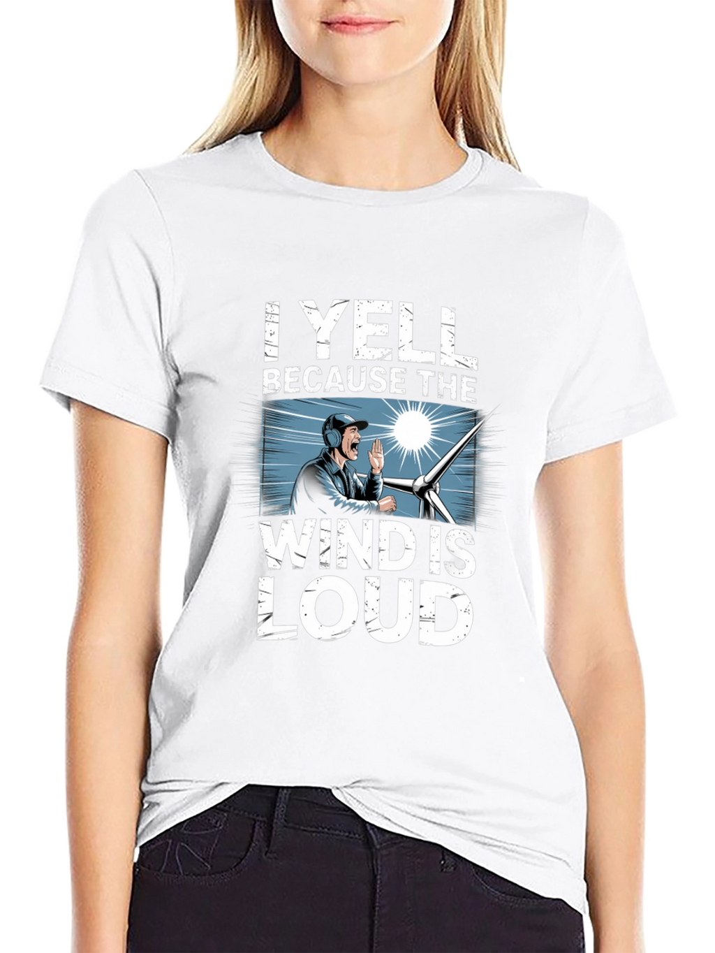 I Yell Because The Wind Is Loud T-Shirt