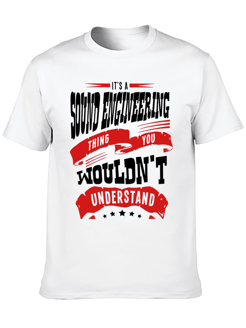 Sound Engineering T-Shirt - You Wouldnt Understand Funny Tee