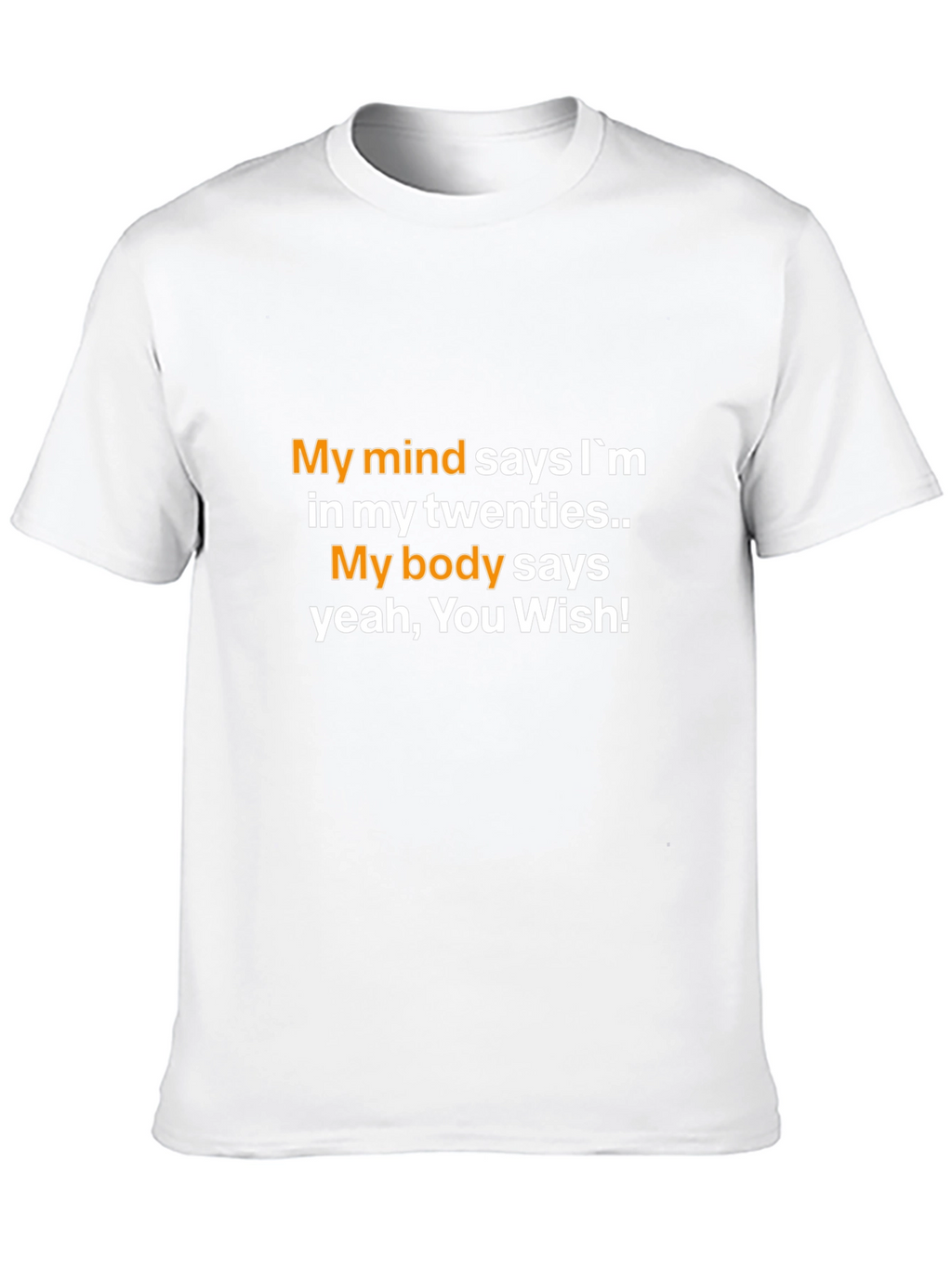Funny My Mind Says Im 20s Graphic Tee