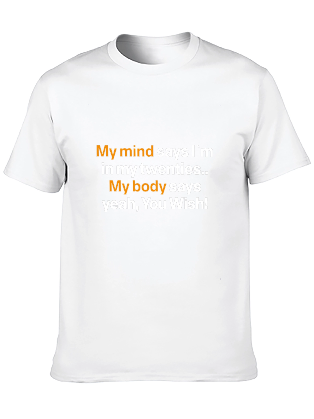 Funny My Mind Says Im 20s Graphic Tee