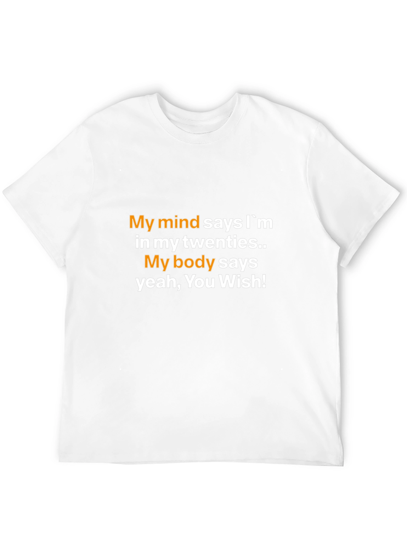 Funny My Mind Says Im 20s Graphic Tee