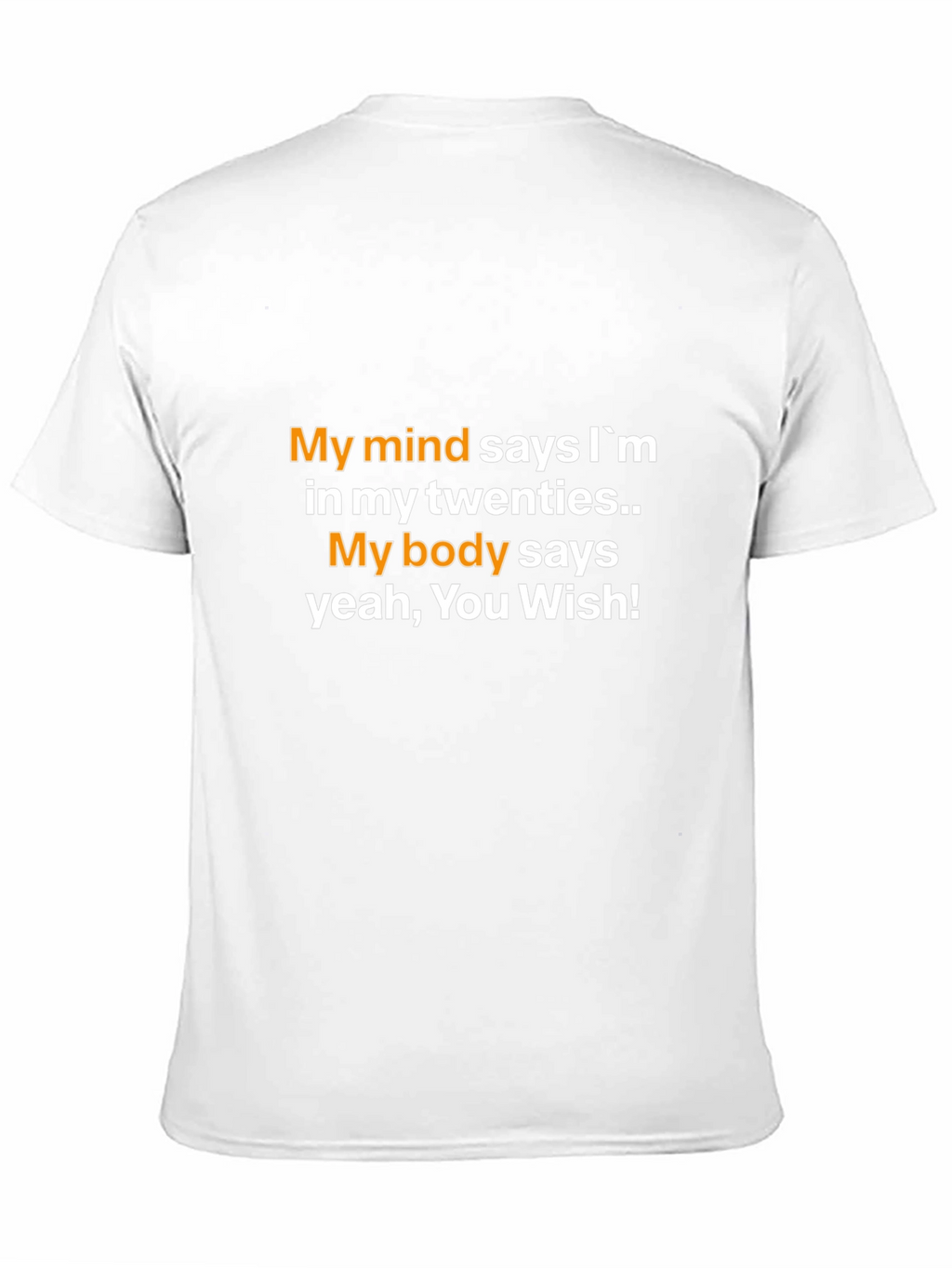 Funny My Mind Says Im 20s Graphic Tee